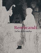 Rembrandt : la luz de la sombra book