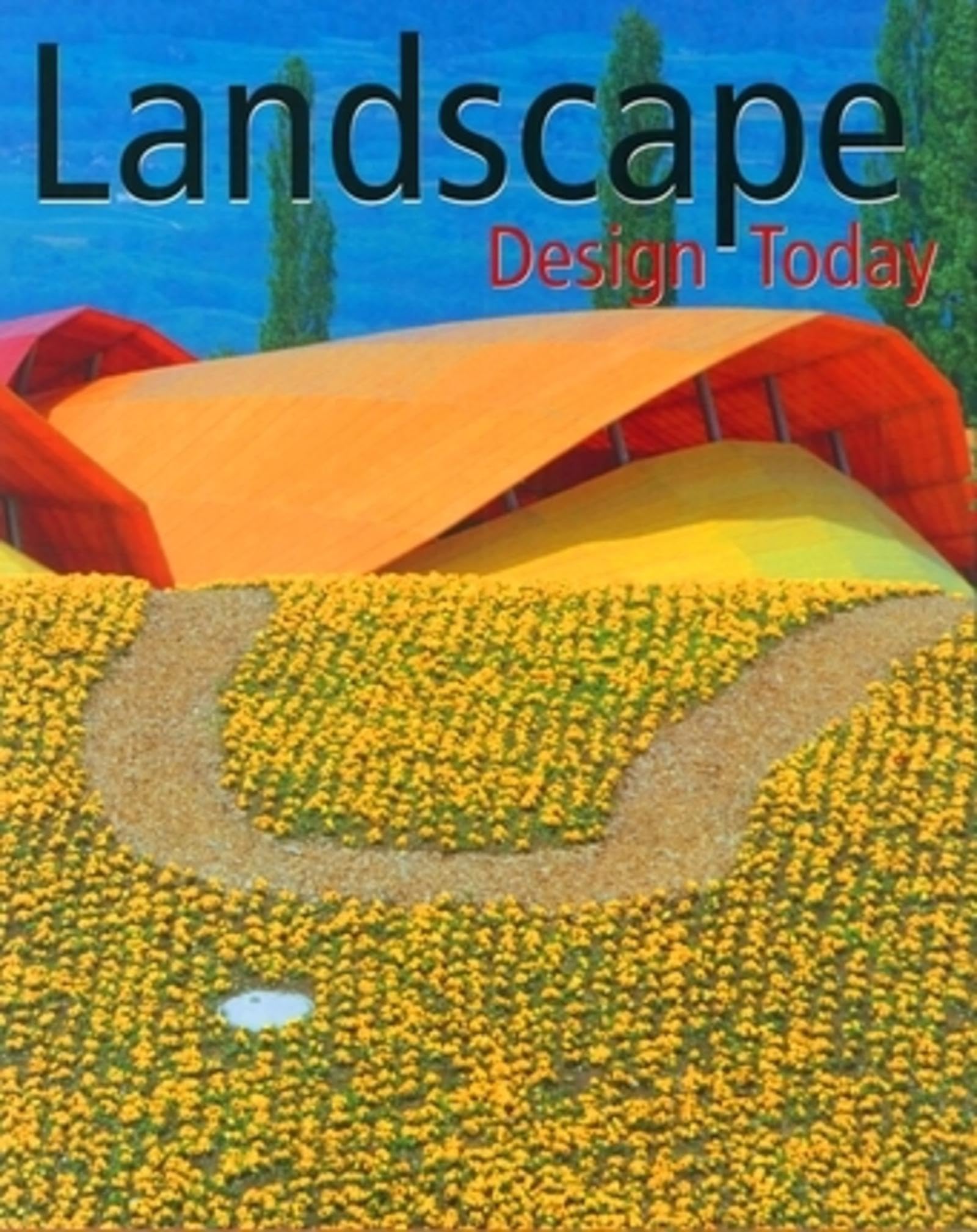 Landscape Design Today: Edition en langue anglaise Architecture