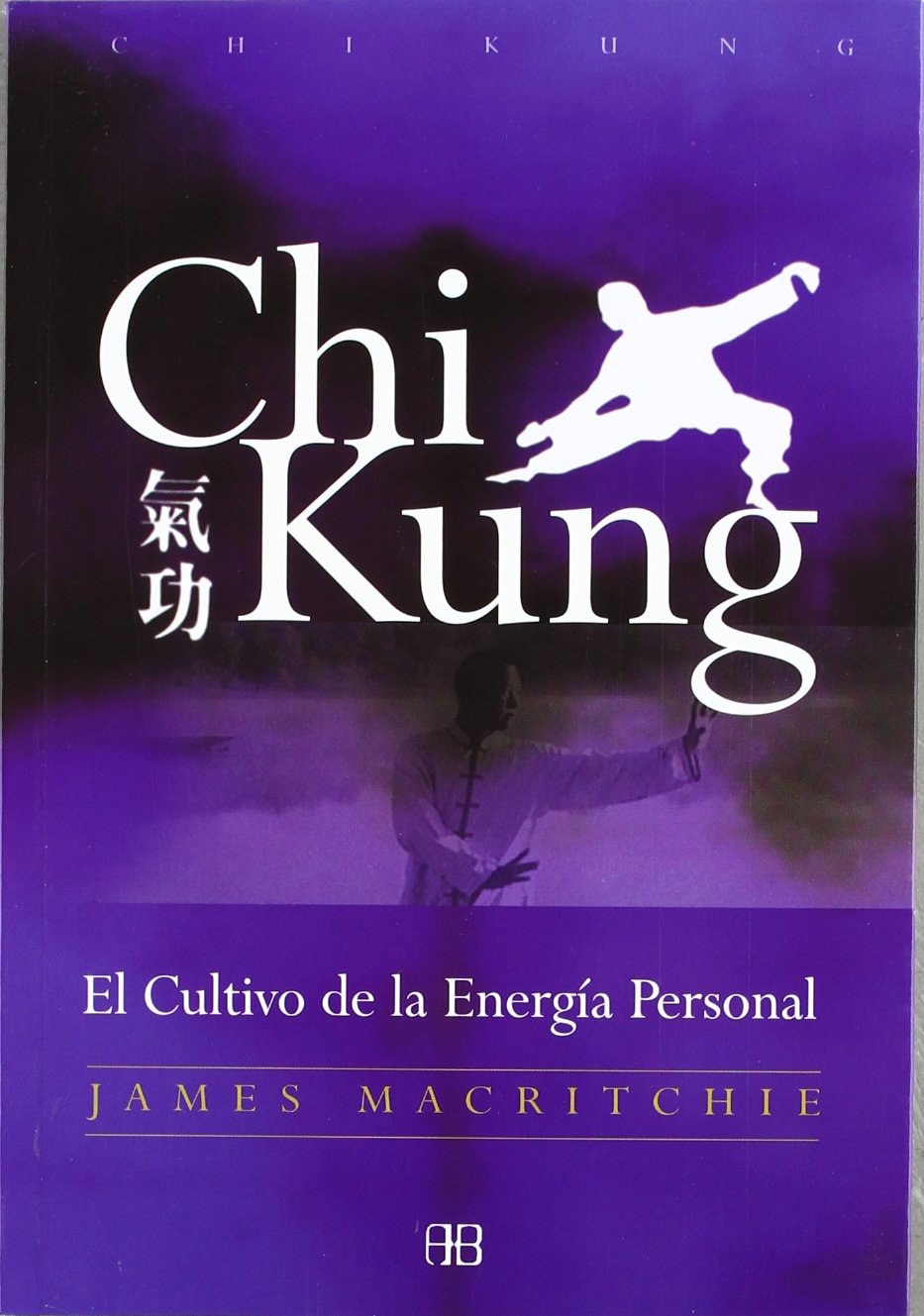 Chi Kung: El Cultivo De La Energia Personal/the Cultivation Of The Personal Energy Religion & Esotericism