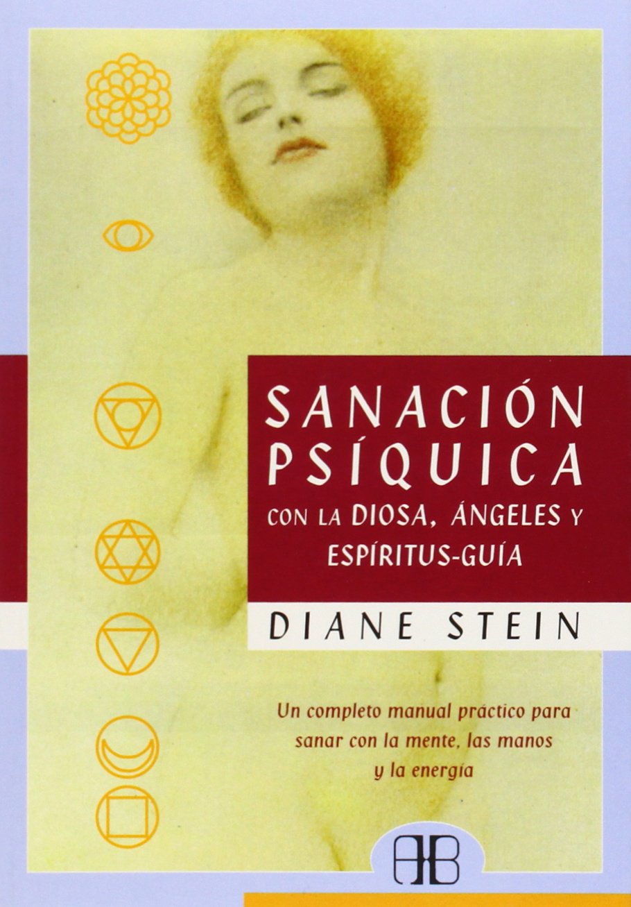 Sanacion psiquica con la diosa, angeles y espiritus-guia: Un completo manual practico para sanar con la mente, las manos y la energia book