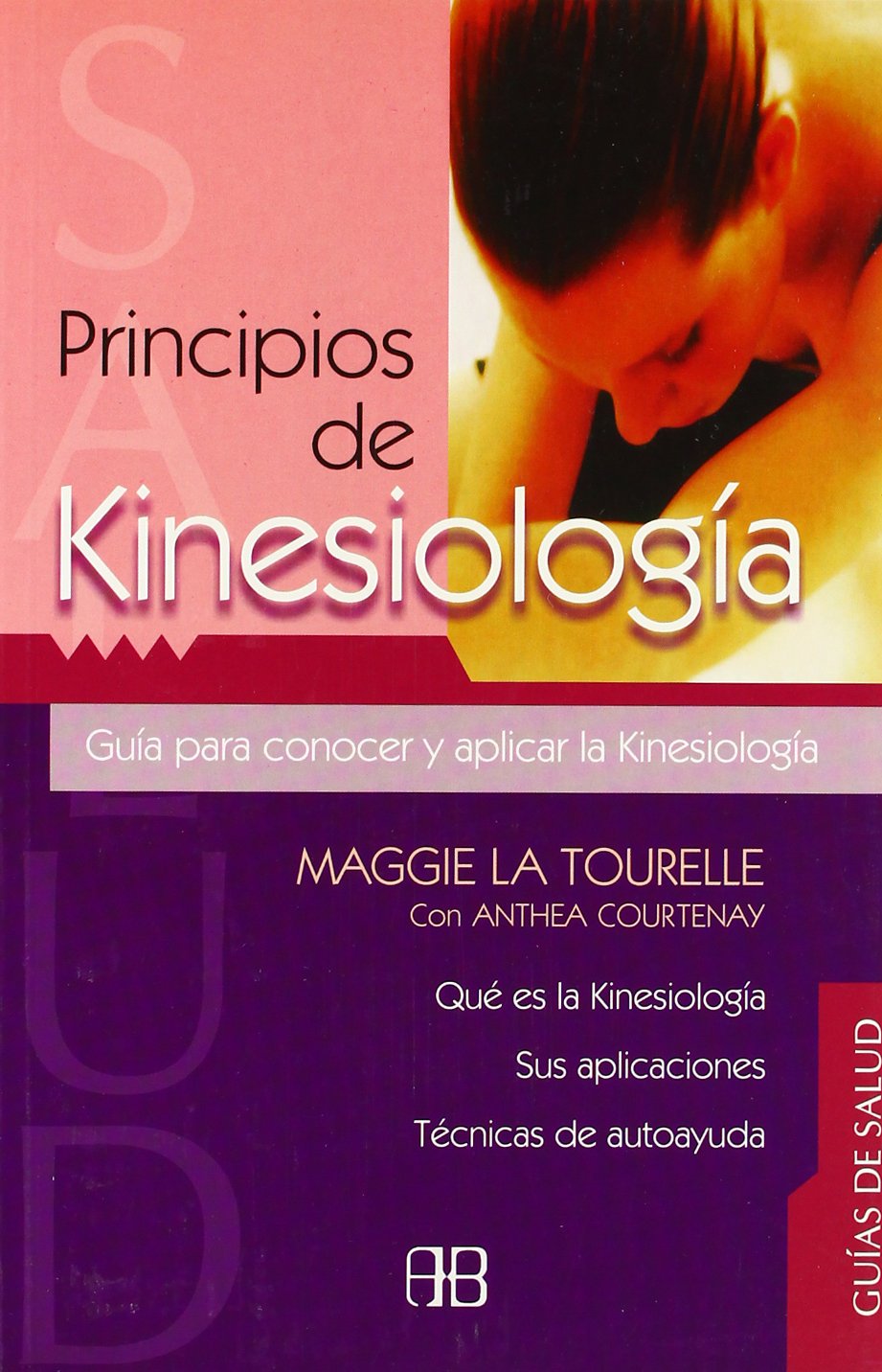 Principios de kinesiología : guía para conocer y aplicar la kinesiología (GUÍAS DE SALUD) Medicine