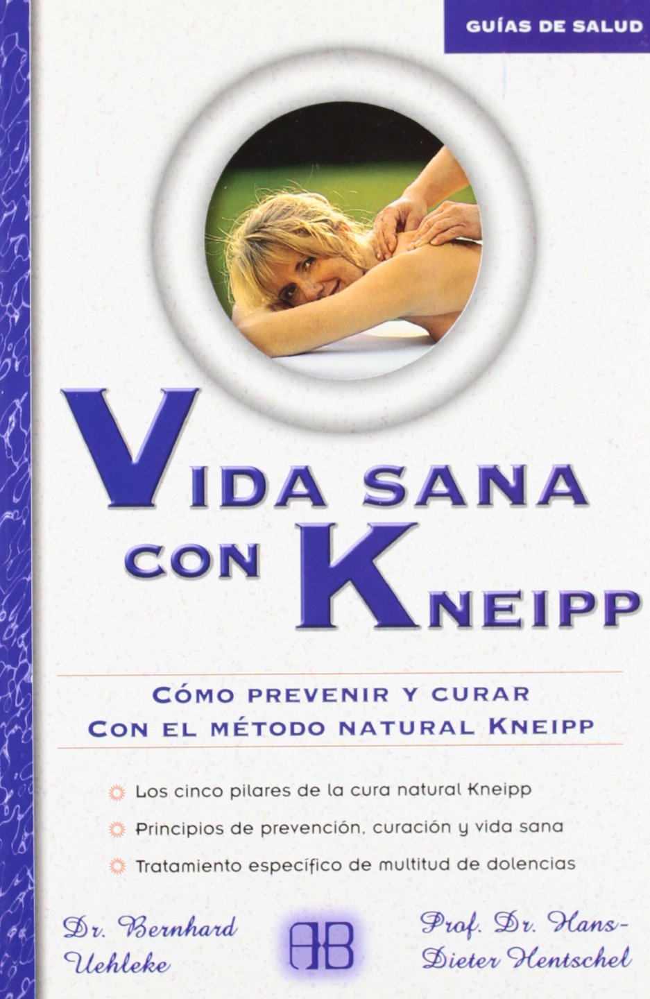 Vida sana con KNEIPP / Kneipp Healthy Living: Como prevenir y curar con el metodo natural KNEIPP / How to Prevent and Cure with Natural Method KNEIPP book