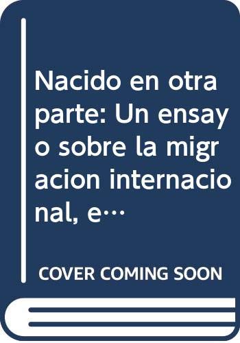 Nacido en otra parte - un ensayo sobre la migracion internacional, el desarrollo y la equidad Books