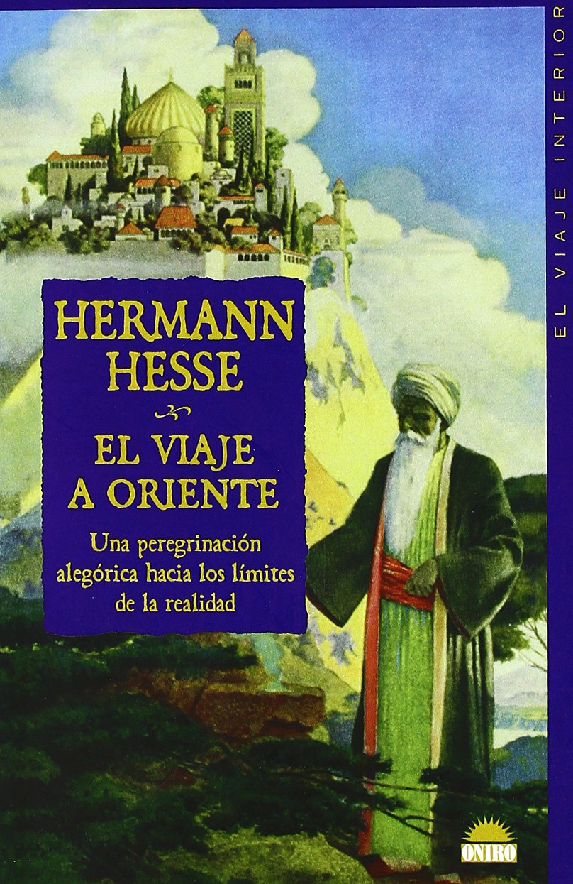El Viaje a Oriente/ the Journey to the East: Una Peregrinacion Alegorica Hacia Los Limites De La Realidad (El Viaje Interior / the Inner Journey, Band 1) Contemporary literature Books