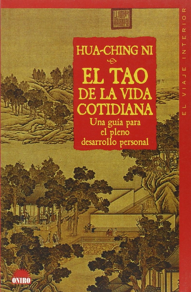 El tao de la vida cotidiana/ Entering the Tao: Una guia para el pleno desarrollo personal/ Master Ni's Guidance for Self-Cultivation (El viaje interior/ The Interior Voyage, Band 7) Religion & Esotericism