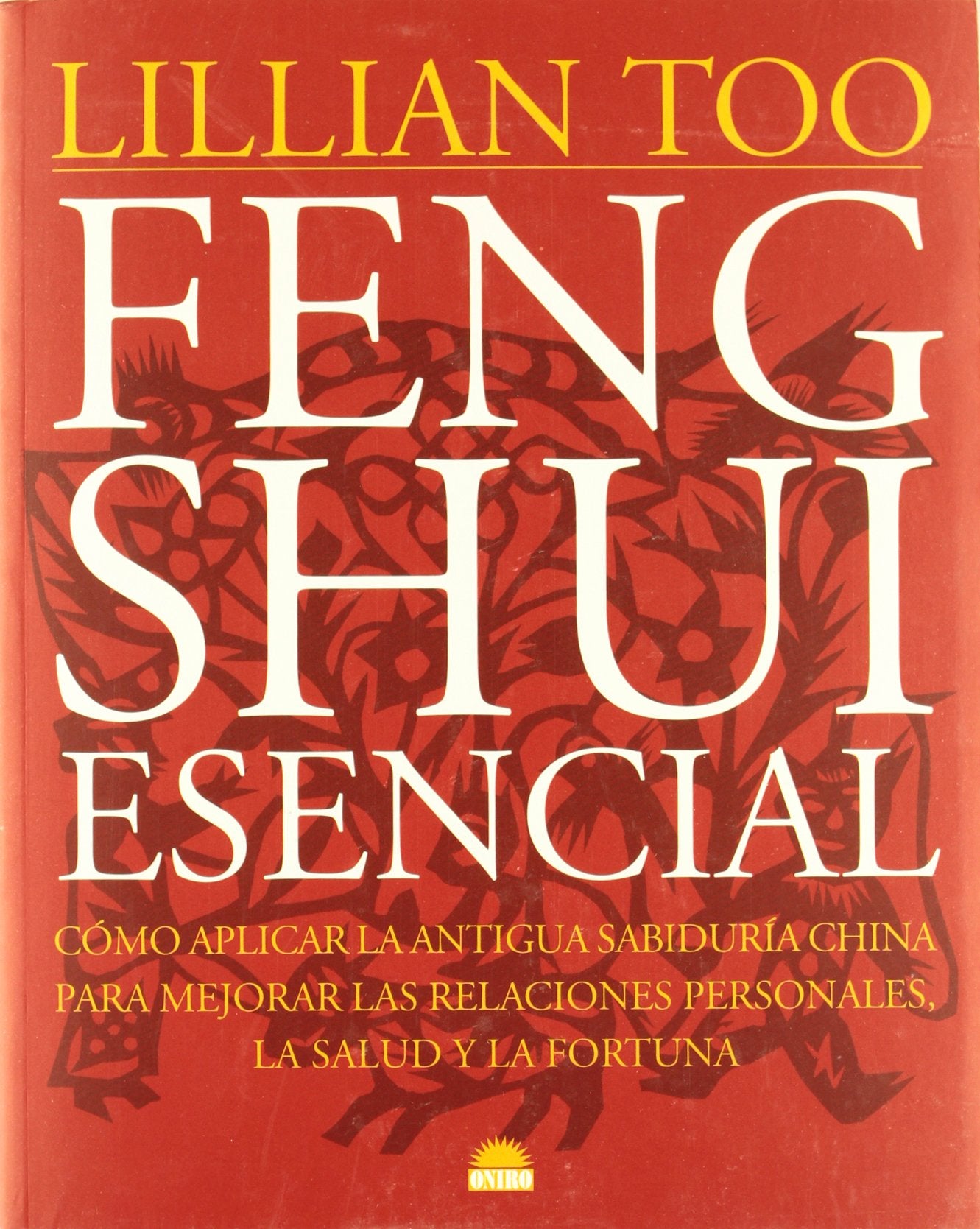 Feng shui esencial : cómo aplicar la antigua sabiduría china para mejorar las relaciones personales, la salud y la fortuna: Como aplicar la antigua ... personales (Libros Ilustrados, Band 1) Religion & Esotericism