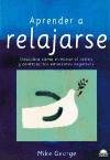 Aprender a Relajarse/Learn to Relax: Descubra como Eliminar el Estres y Controlar las Emociones Negativas / A Practical Guide to Easing Tension and Conquering Stress Health, Nutrition & Fitness