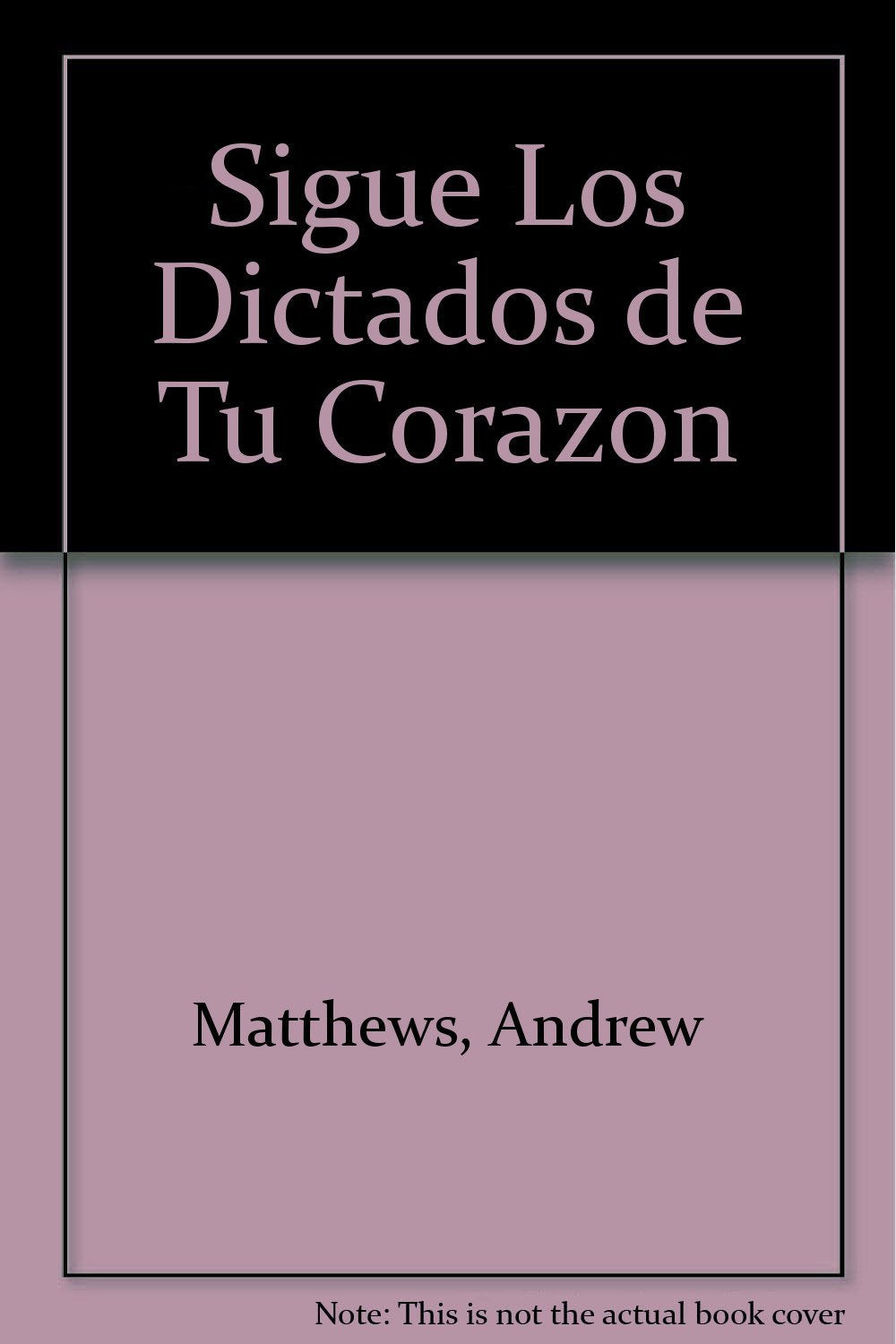 Sigue Los Dictados De Tu Corazon book