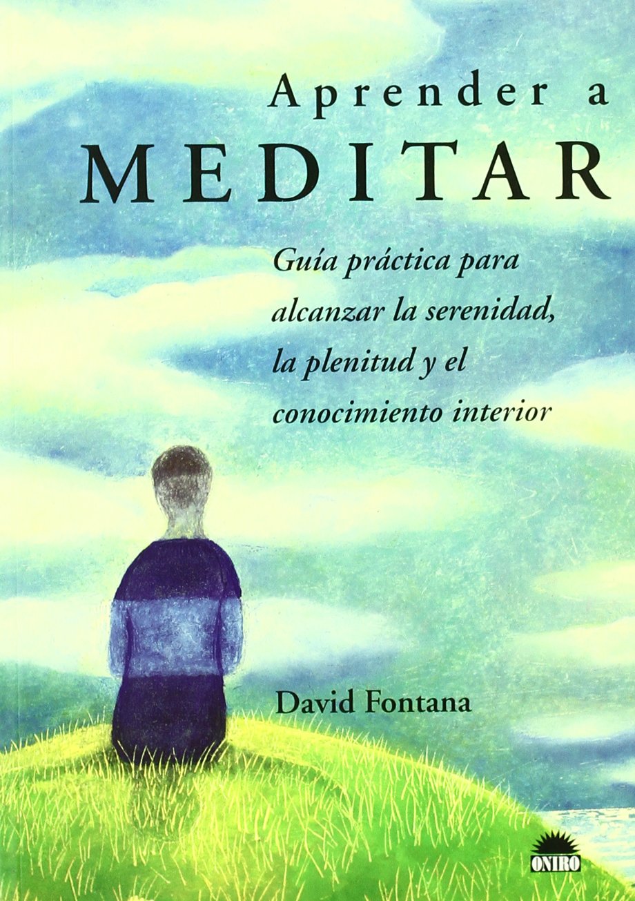 Aprender a meditar : guía práctica para alcanzar la serenidad, la plenitud y el conocimiento interior Philosophy