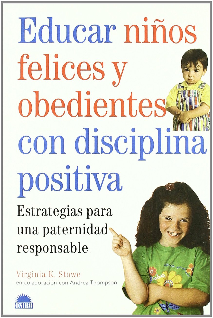 Educar niños felices y obedientes con disciplina positiva : estrategias para una paternidad responsable Social Sciences