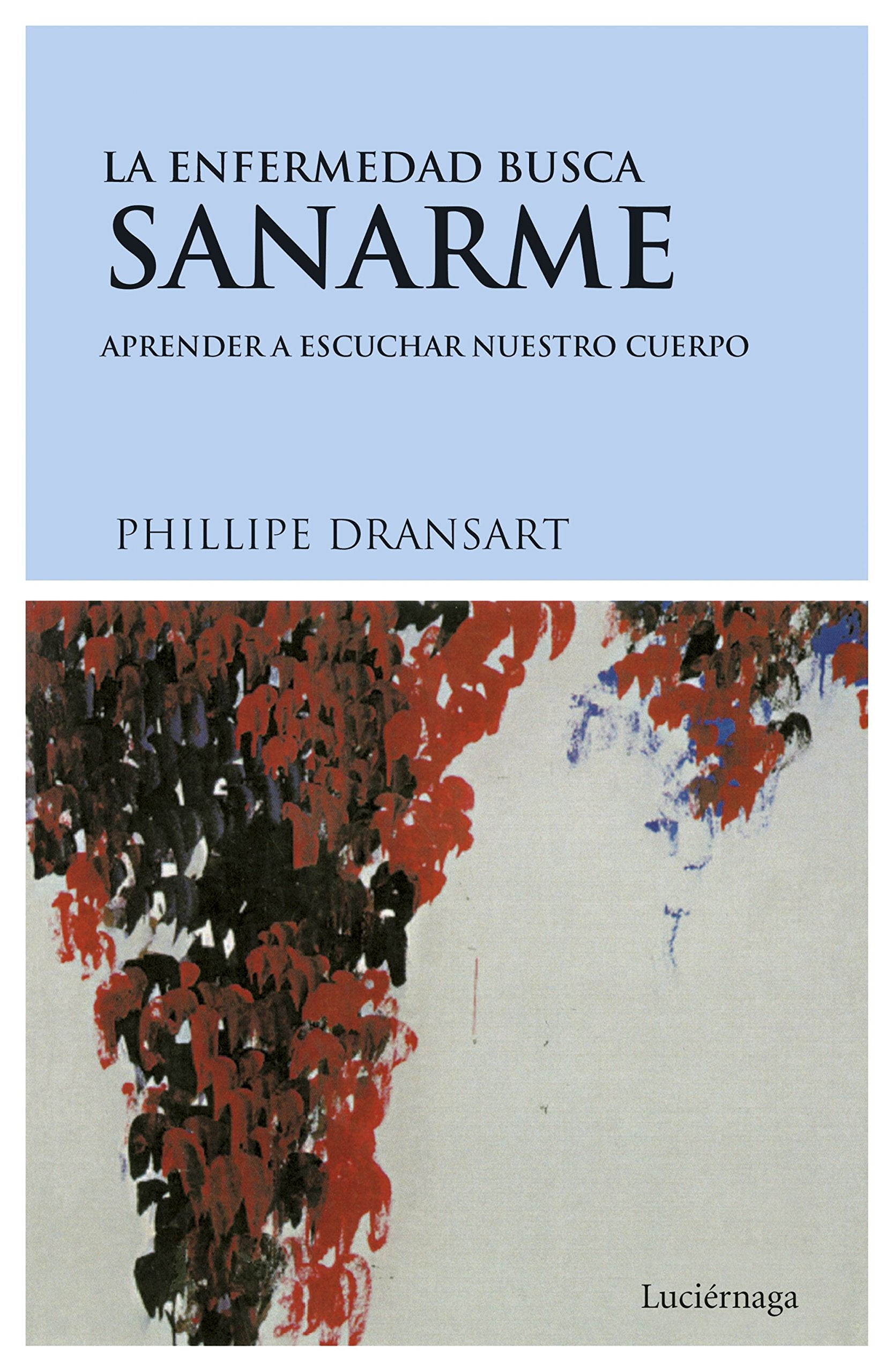 La enfermedad busca sanarme : aprender a escuchar nuestro cuerpo (PREVENIR Y SANAR, Band 1) Leisure, Home & Garden