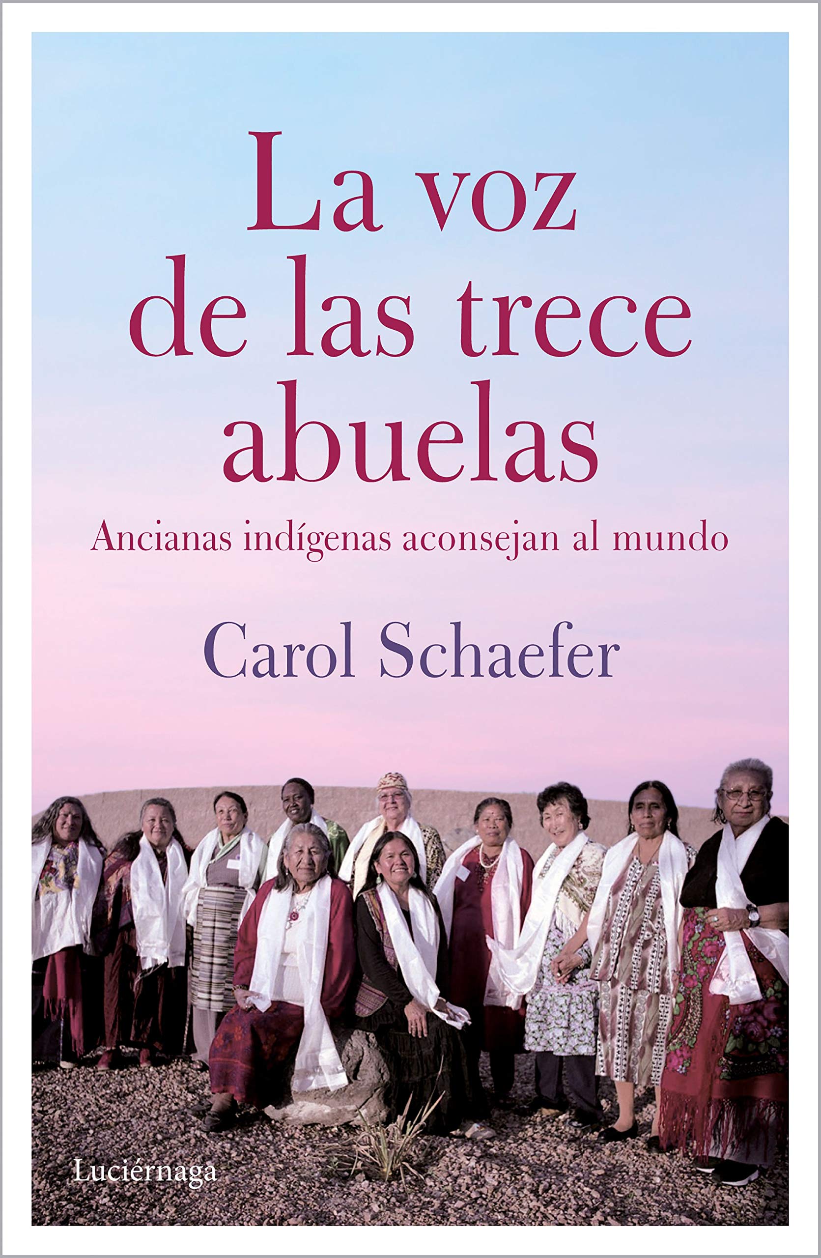La voz de las trece abuelas : ancianas indígenas aconsejan al mundo (TESTIMONIOS Y VIVENCIAS) Social Sciences