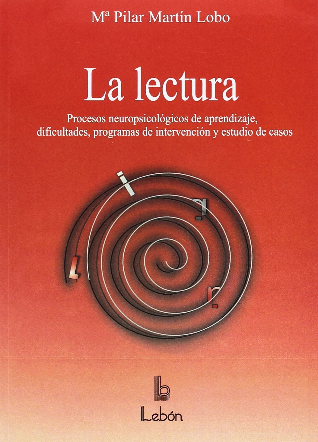 La lectura : procesoso de aprendizaje, dificultades, programas de refuerzo y estudio de casos book