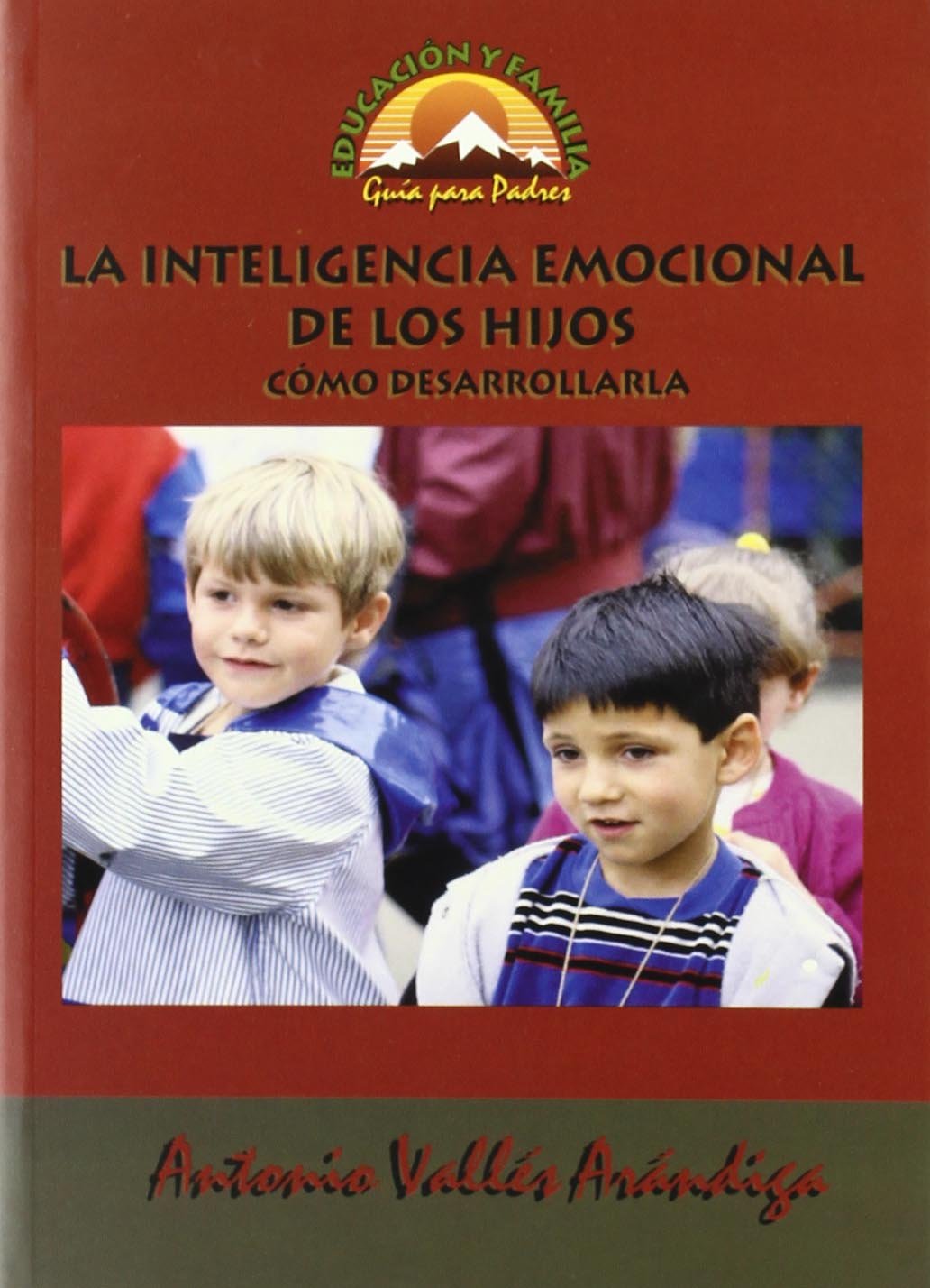 La inteligencia emocional de los hijos. Cómo desarrollarla (Educación y Familia, Band 10) Books