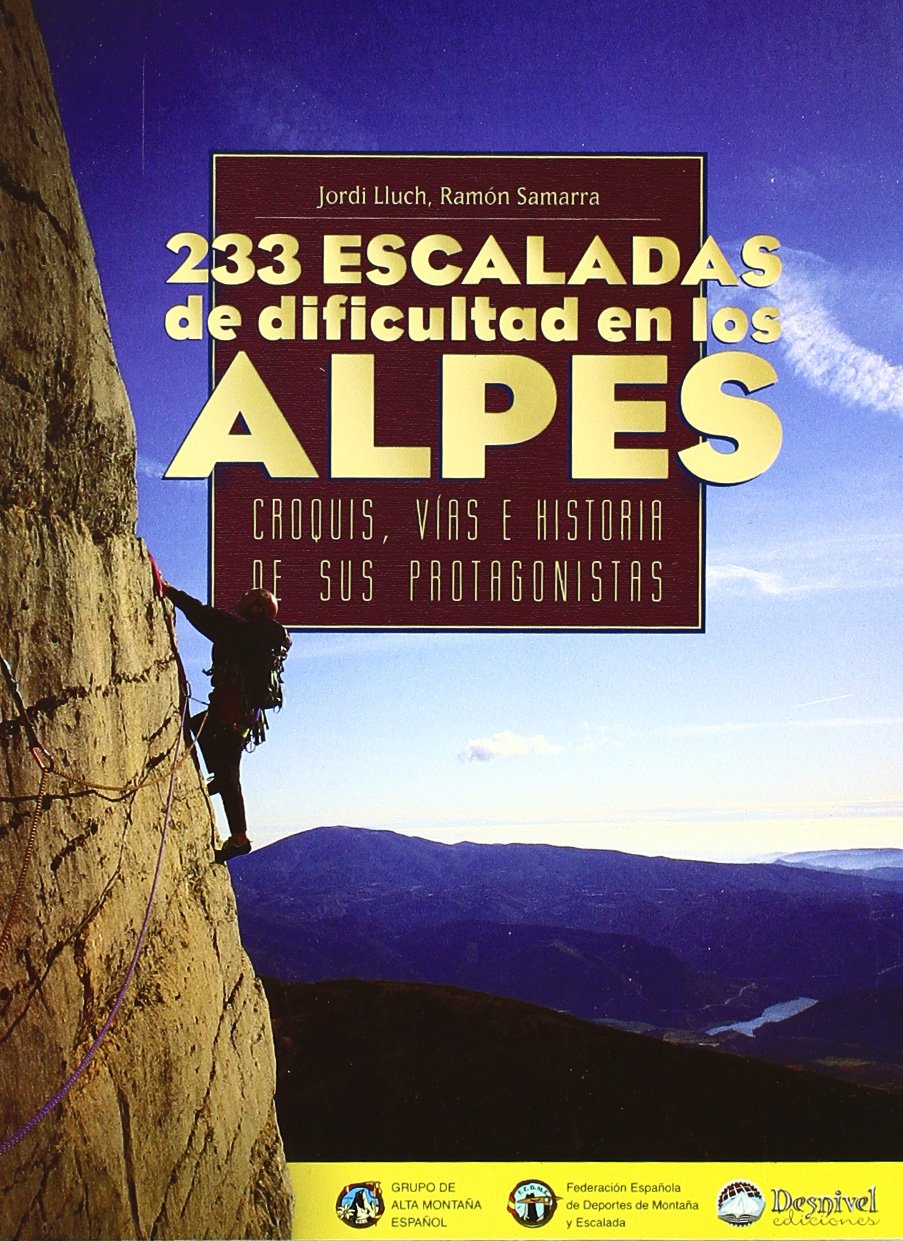 233 escaladas de dificultad en los Alpes: Croquis, vías e historia de sus protagonistas book