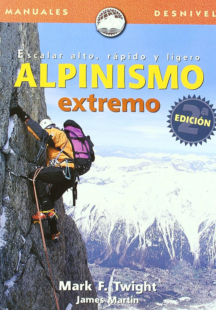 Alpinismo extremo, escalar alto, rápido y ligero Leisure & Fun