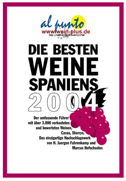 Die besten Weine Spaniens 2004: Der einzige Spanien-Weinguide - von al punto und wein-plus Leisure, Home & Garden