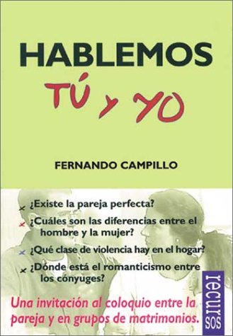 Hablemos Tu Y Yo / Let's Talk You and I: Una Invitacin Al Coloquio Entre LA Pareja Y En Grupos De Matrimonios / An Invitation for Couples and Marriage Groups (Puentes De Amor / Bridges to Love) Partnership & Love