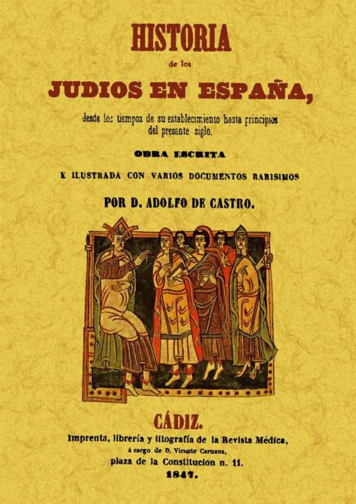 Historia de los Judios en España desde los tiempos de su establecimiento hasta principios del presente siglo. book