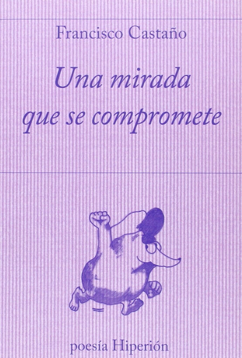 Una mirada que se compromete (poesía Hiperión, Band 678) Non-fiction