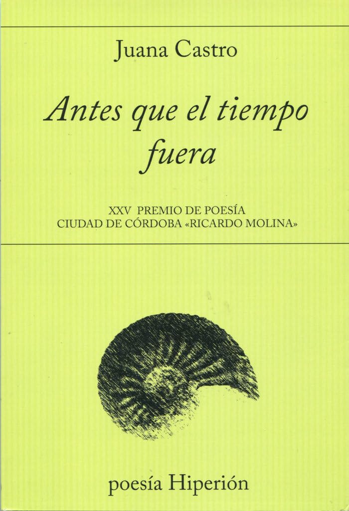 Antes que el tiempo fuera : XXV Premio Ciudad de Córdoba "Ricardo Molina" Non-fiction