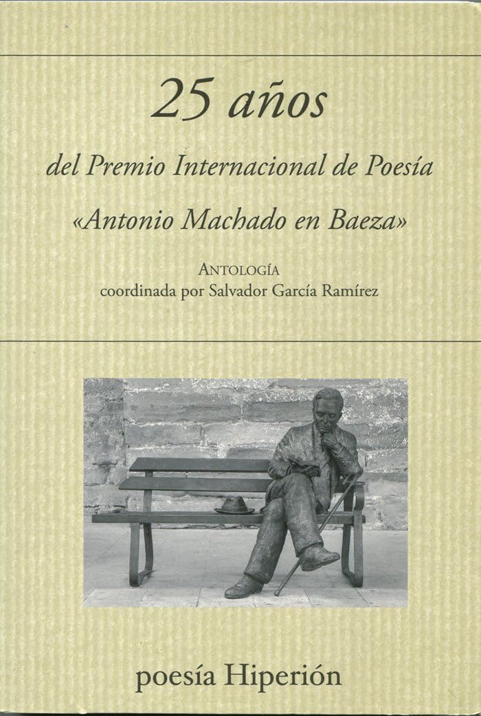 25 años del Premio Internacional «Antono Machado en Baeza»: Antología (poesía Hiperión, Band 800) Books