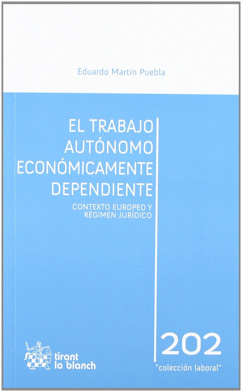 El trabajo autónomo económicamente dependiente : contexto europeo y régimen jurídico Learning & Reference