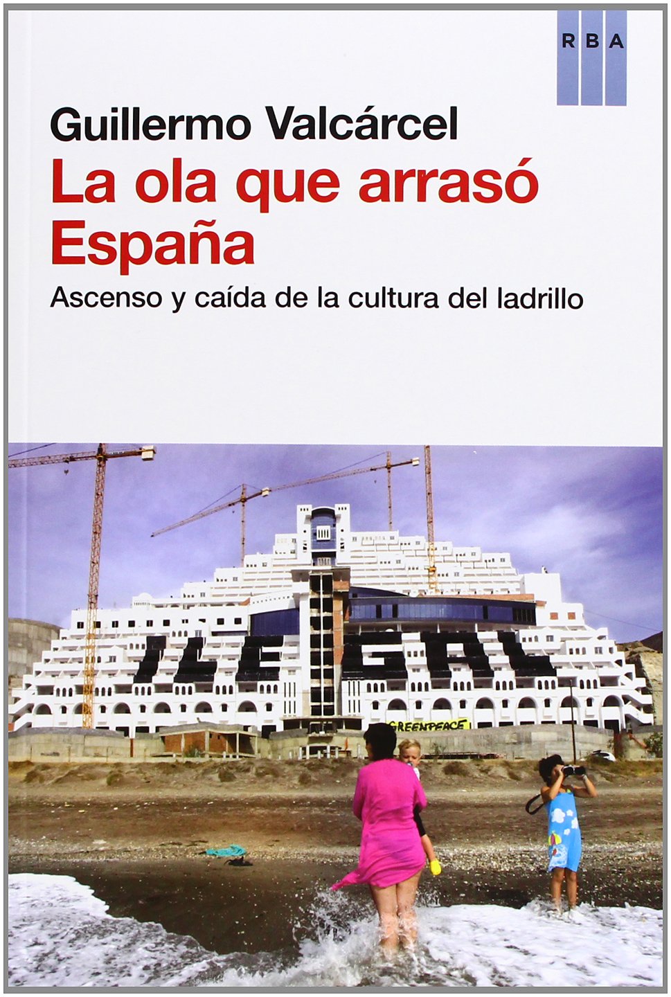 La ola que arrasó España: Ascenso y caída de la cultura del ladrillo book
