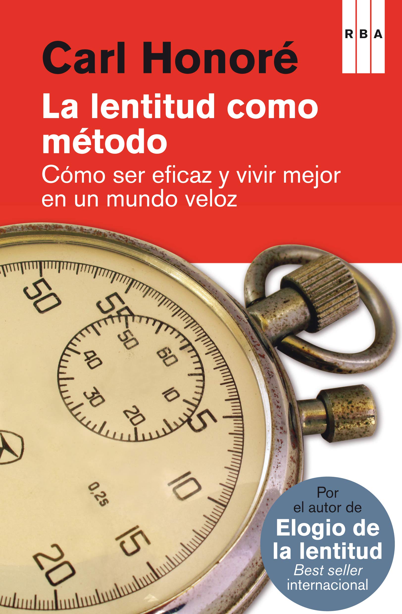 La lentitud como método. Cómo ser eficaz y vivir mejor en un mundo veloz: Cómo ser eficaz y vivir mejor en un mundo veloz book