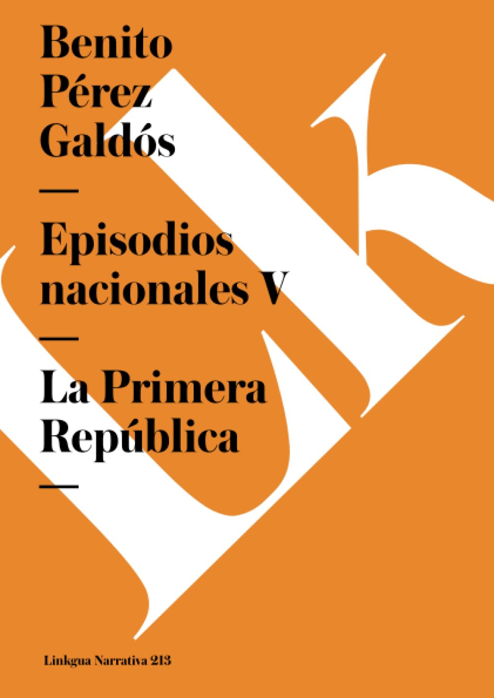 Episodios nacionales V: La Primera República (Narrativa, Band 213) Classics