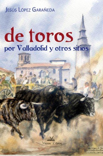 De toros por Valladolid y otros sitios Contemporary literature