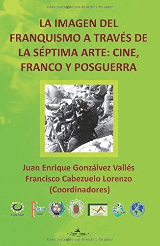 La imagen del Franquismo a través de la séptima arte:Cine,Franco y Posguerra Film, Art & Culture