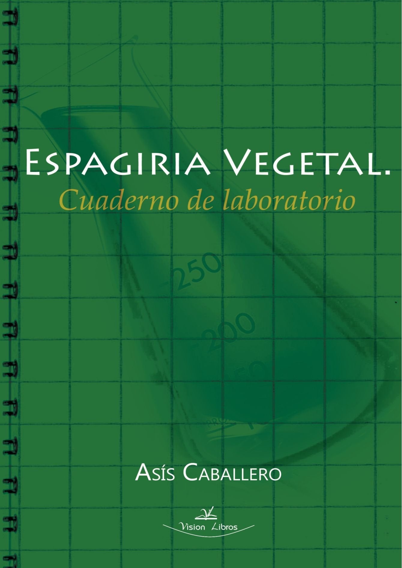 Espagiria Vegetal. Cuaderno de Laboratorio Medicine