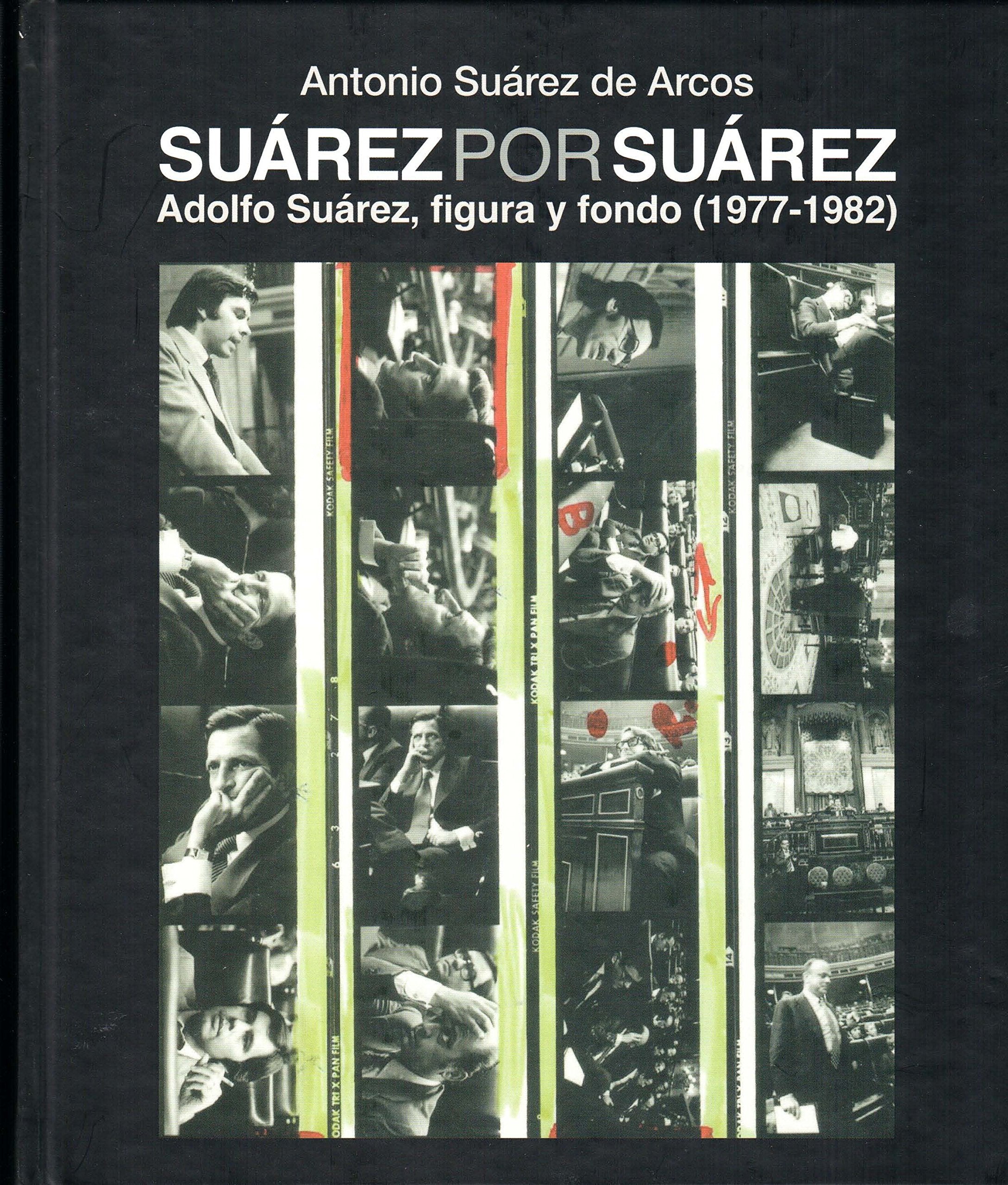 Suárez por Suárez Adolfo Suárez, figura y fondo (1977-1982) book