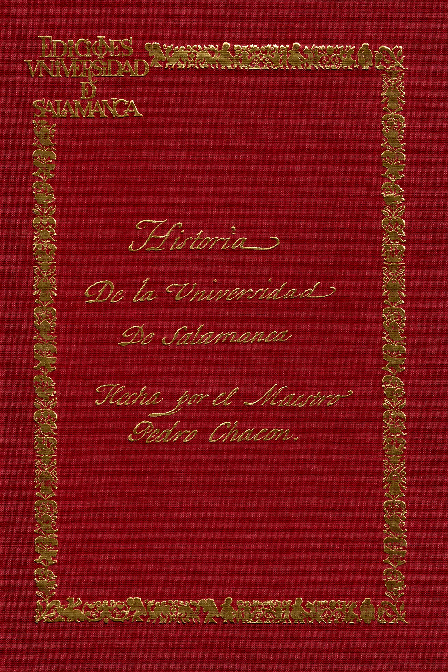 La primera historia de una universidad: la «Historia de la Universidad de Salamanca» de Pedro Chacón book