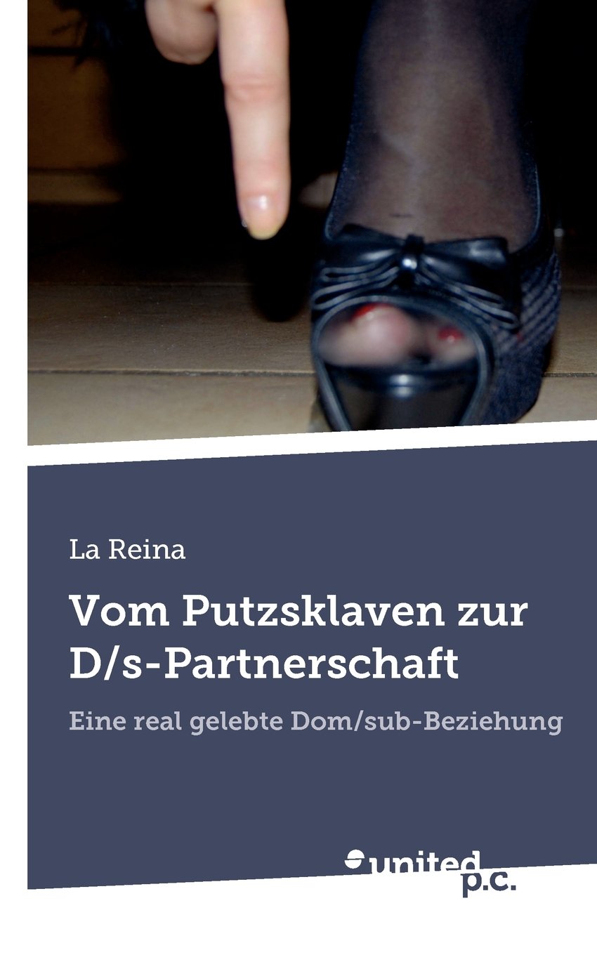 Vom Putzsklaven zur D/s-Partnerschaft: Eine real gelebte Dom/sub-Beziehung book
