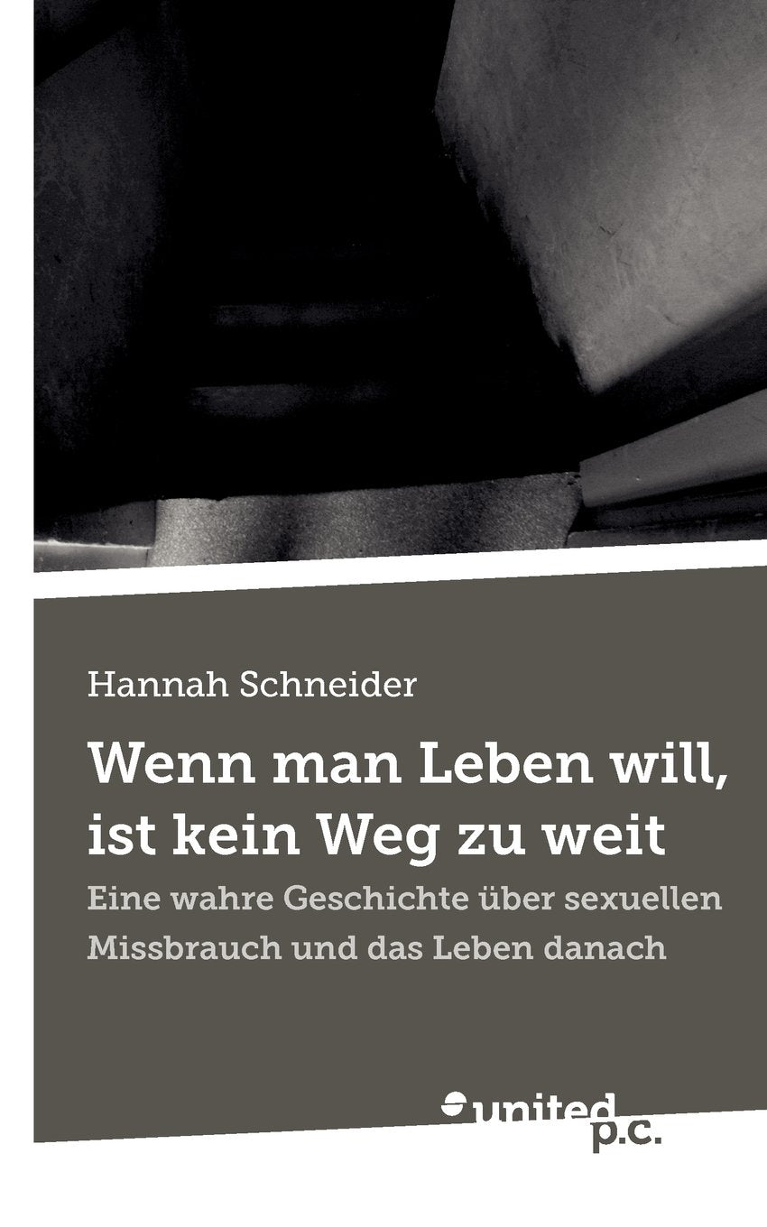 Wenn man Leben will, ist kein Weg zu weit: Eine wahre Geschichte über sexuellen Missbrauch und das Leben danach Politics & History