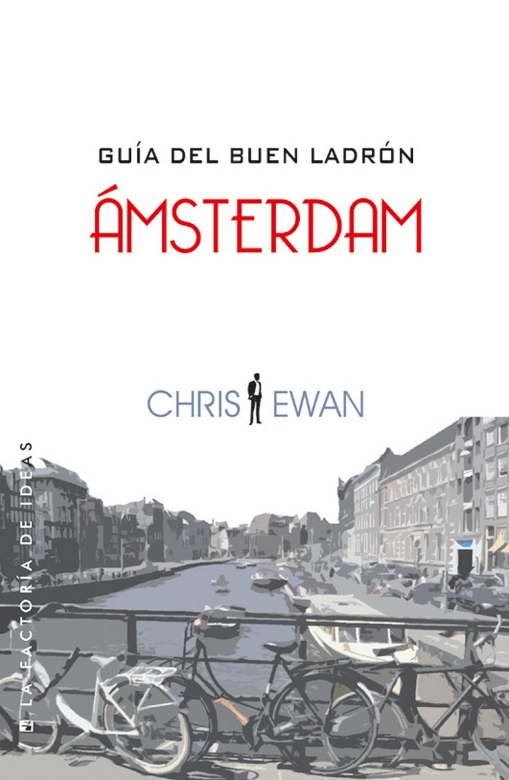 Guía del buen ladrón / The Good Thief's Guide to Amsterdam: Ámsterdam / Amsterdam book