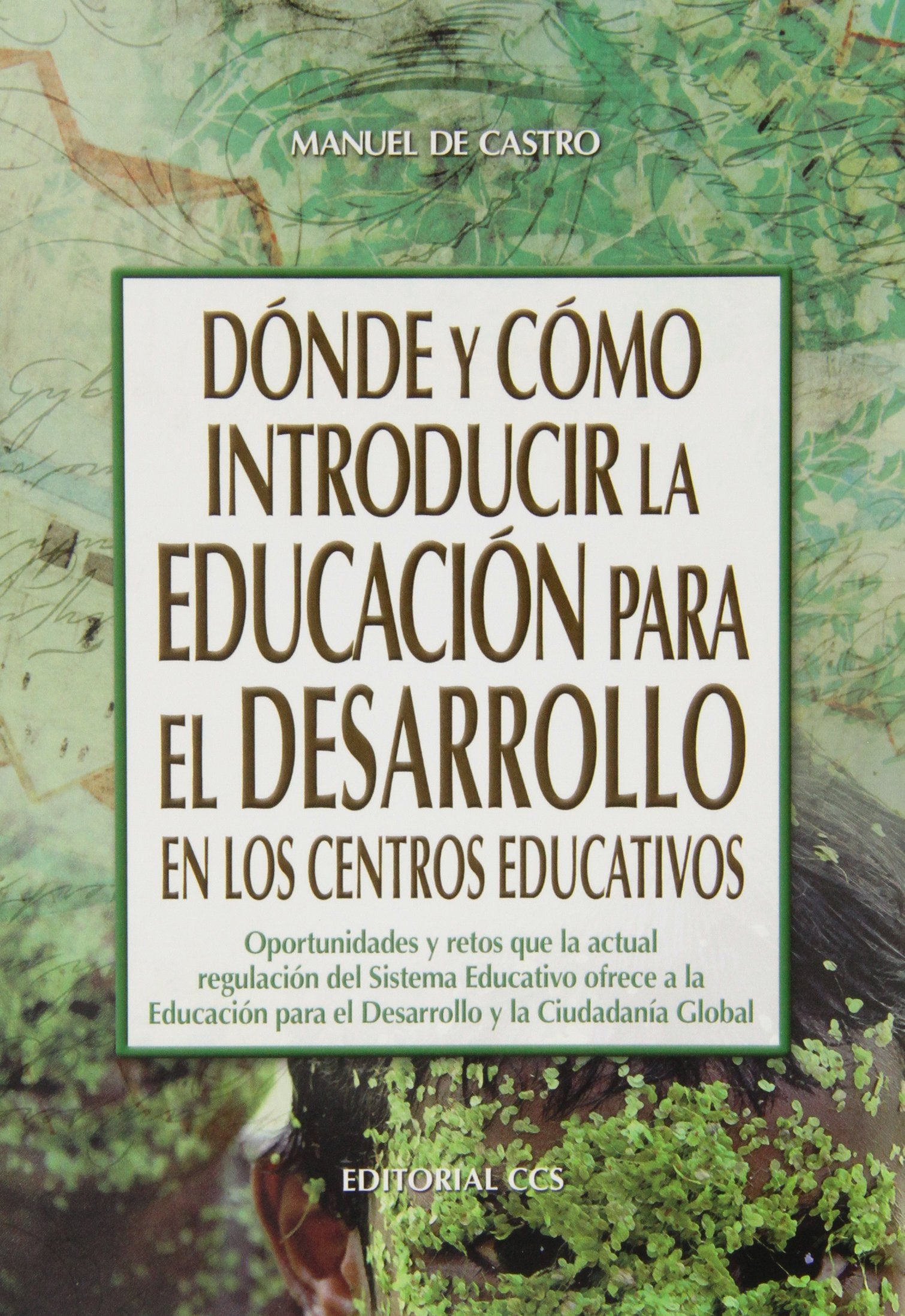 Dónde y cómo introducir la educación para el desarrollo en los centros educativos : oportunidades y retos que la actual regulación del sistema ... y la ciudadanía global (Campus, Band 77) Learning & Reference