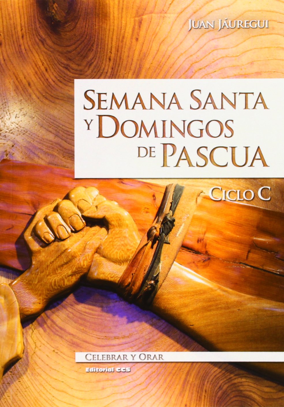 Semana Santa y domingos de Pascua. Ciclo C (Celebrar y orar, Band 80) Social Sciences