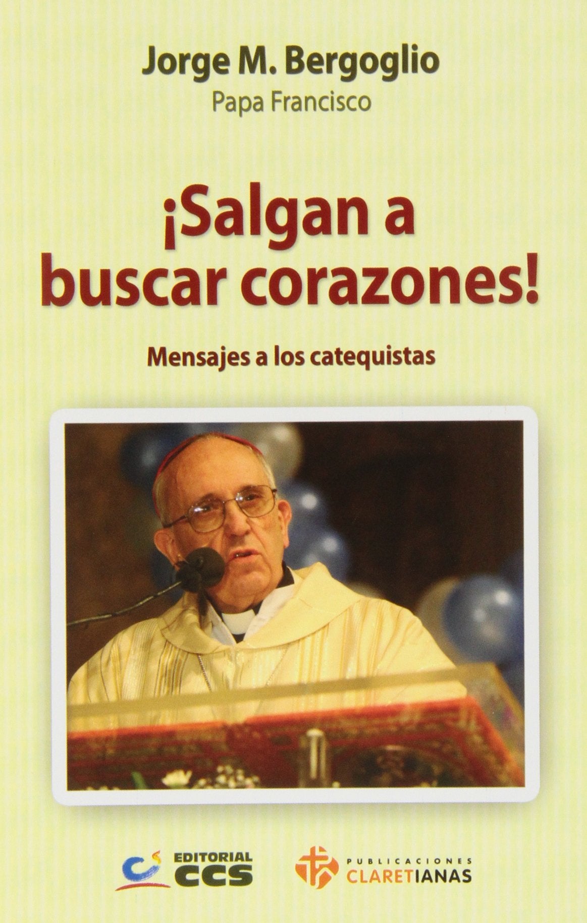 ¡Salgan a buscar corazones!: Mensajes a los catequistas book