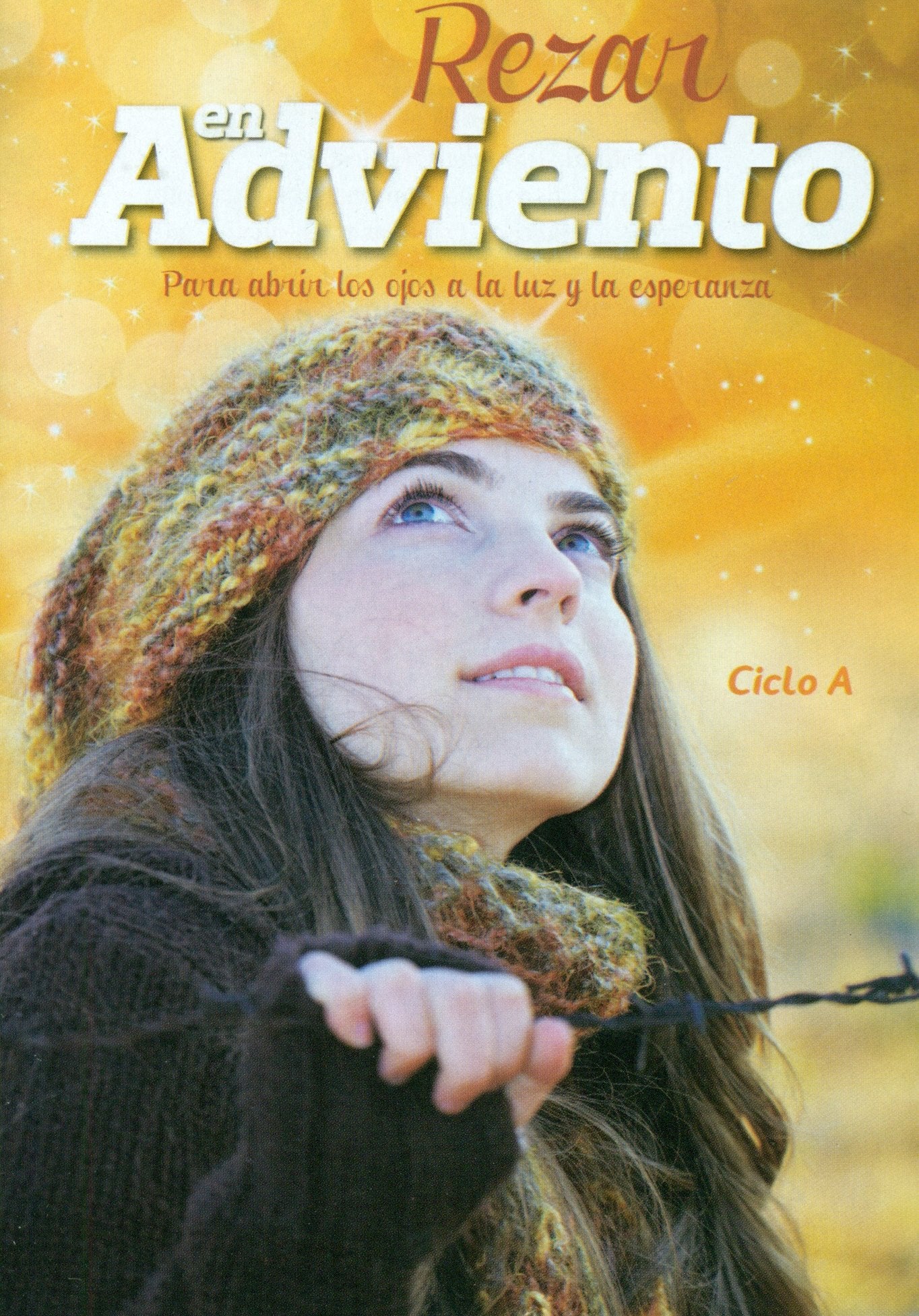 Rezar en Adviento. Ciclo A: Para abrir los ojos a la luz y la esperanza (Oraciones, Band 30) Religion & Esotericism