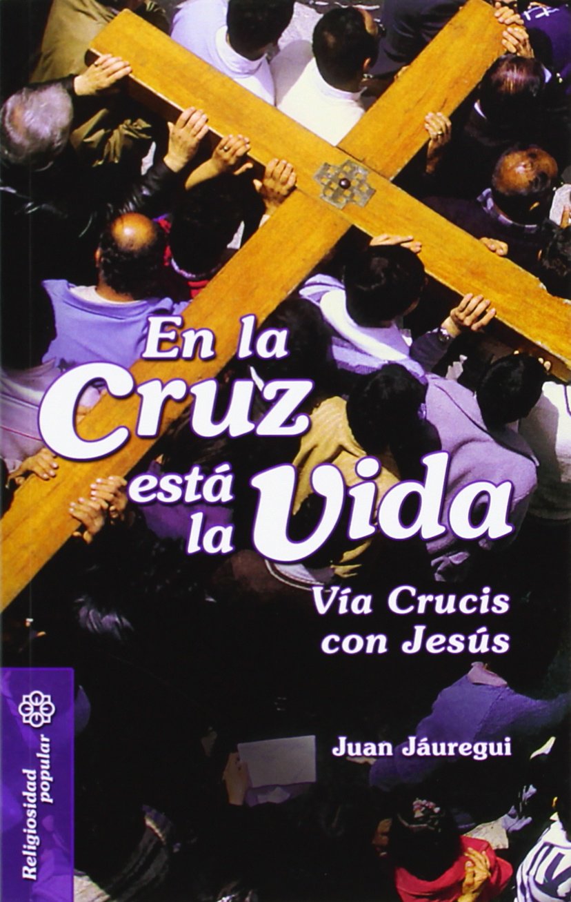 En la cruz está la vida : Vía Crucis con Jesús (Mesa y palabra, Band 34) Social Sciences