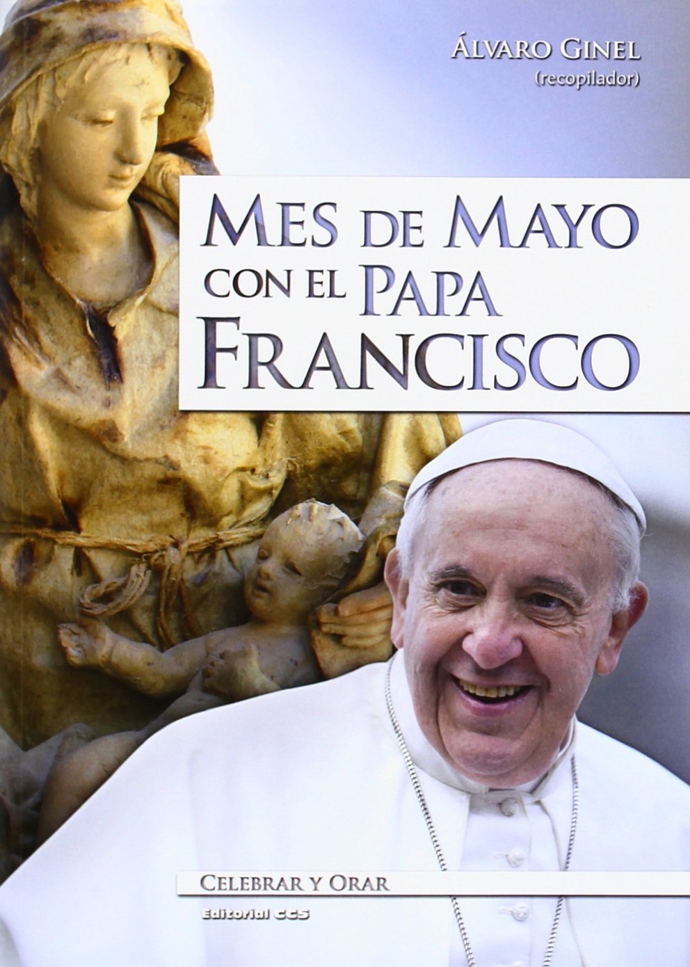 Mes de mayo con el papa Francisco (Celebrar y orar, Band 87) Religion & Esotericism