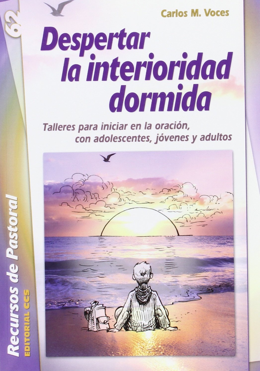 Despertar la interioridad dormida : talleres para iniciar en la oración, con adolescentes, jóvenes y adultos Social Sciences