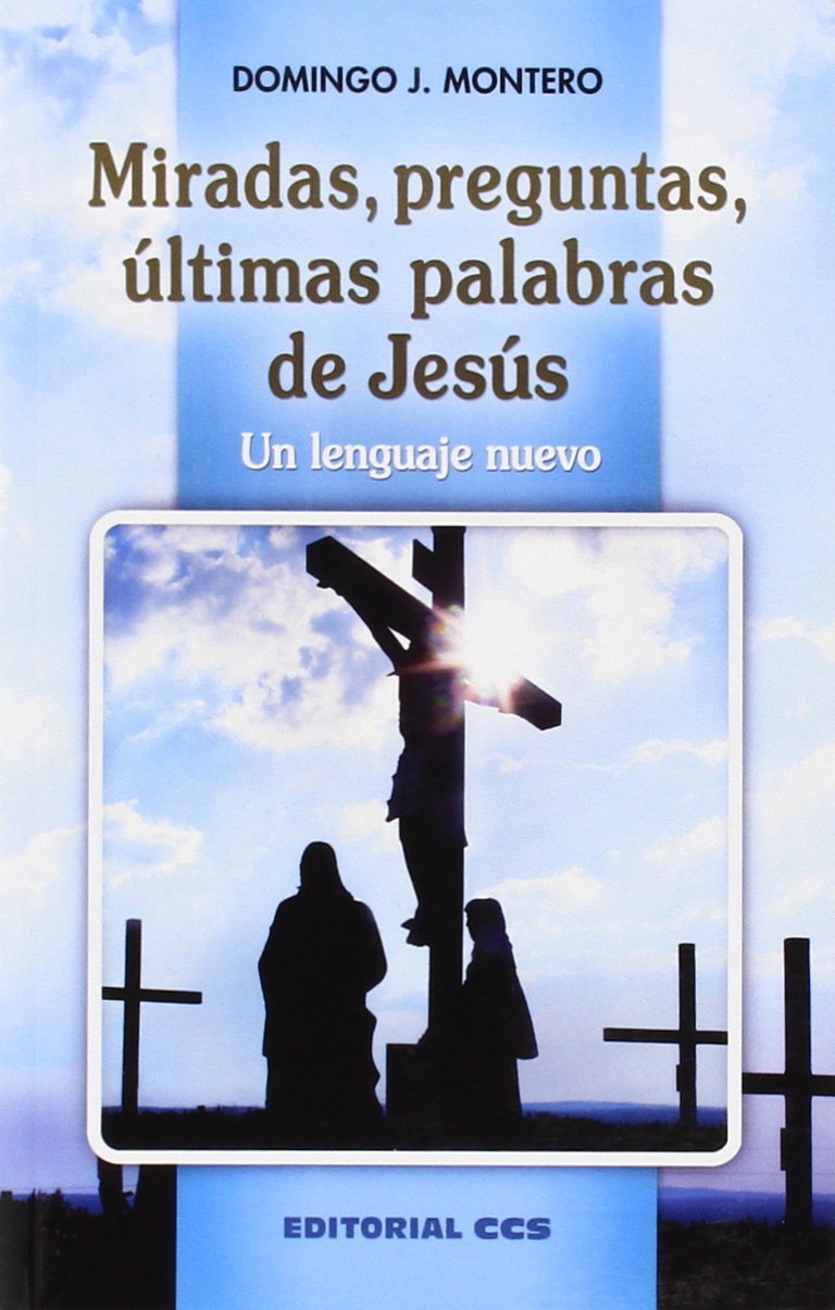 Miradas, preguntas, últimas palabras de Jesús : un lenguaje nuevo (Shalom, Band 32) Social Sciences