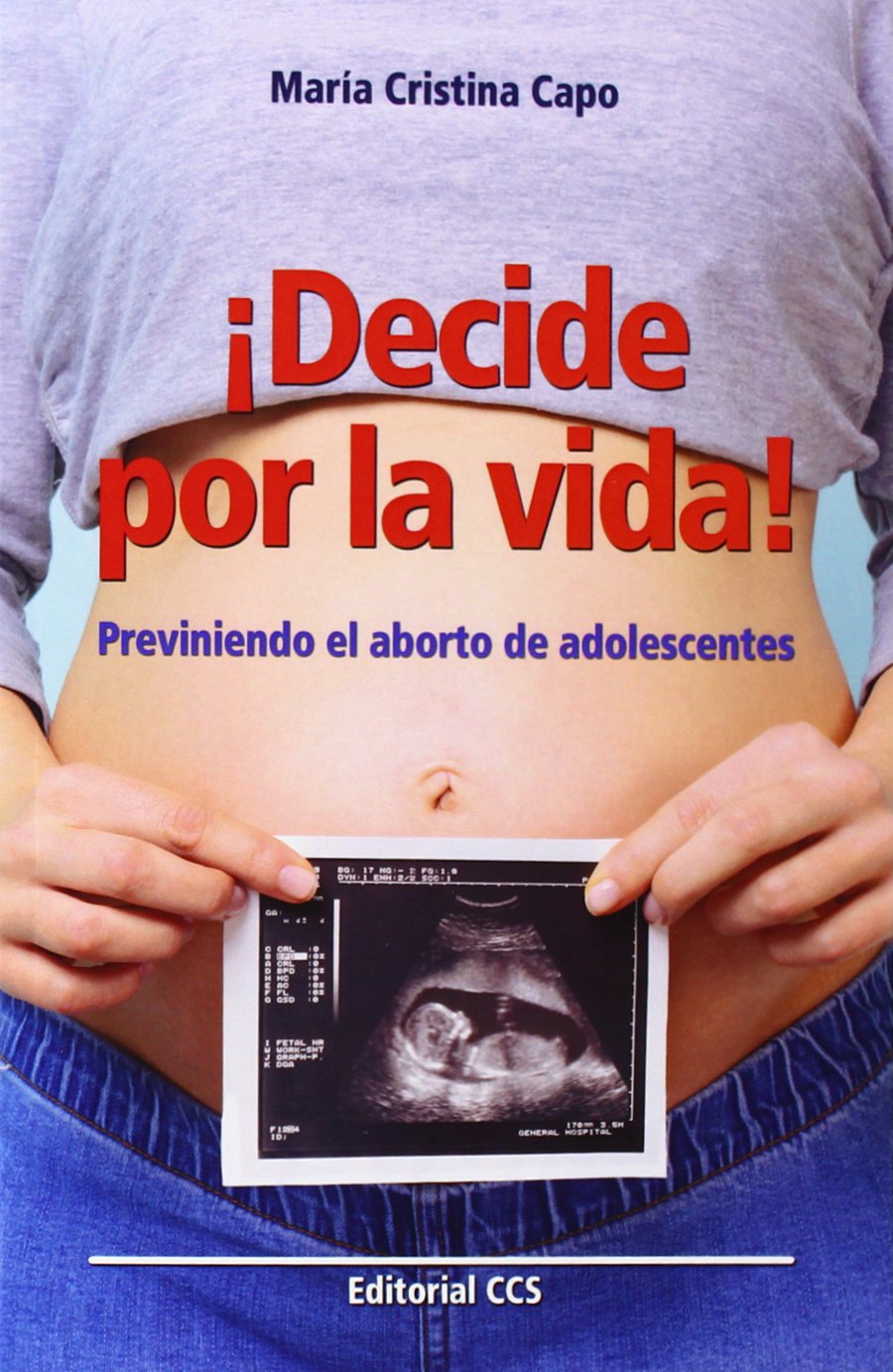 ¡Decide por la vida! : previniendo el aborto de adolescentes (Educar, Band 75) Books