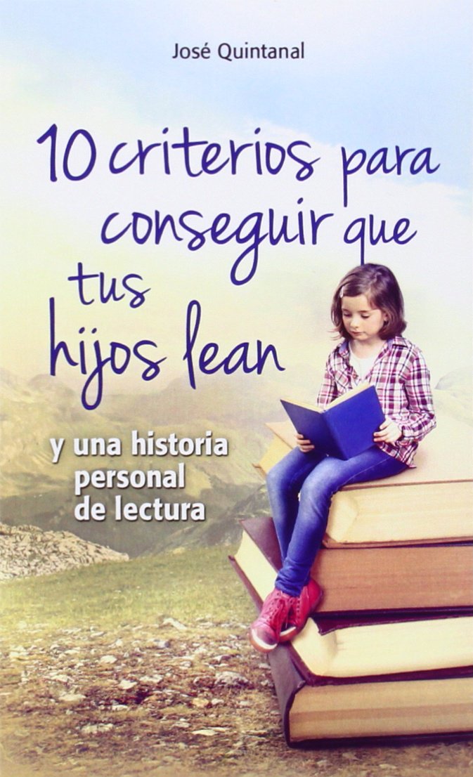 10 criterios para conseguir que tus hijos lean: y una historia personal de lectura book
