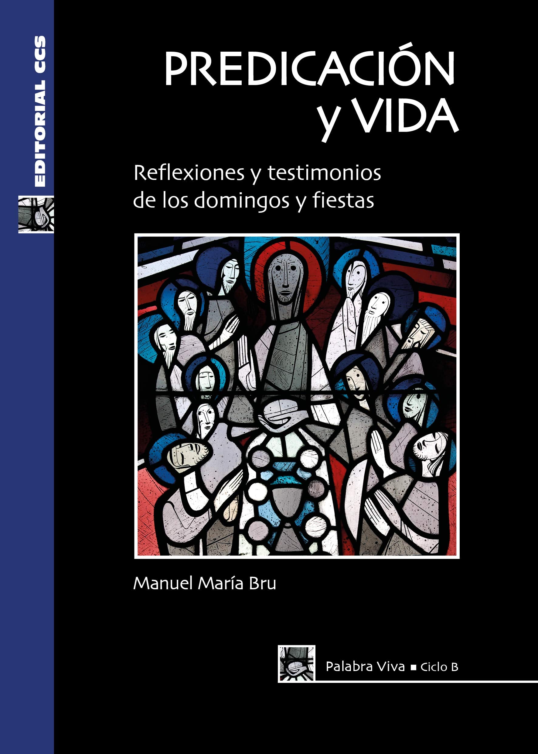 Predicación y vida. Ciclo B: Reflexiones y testimonios de los domingos y fiestas (Palabra viva, Band 41) Religion & Esotericism