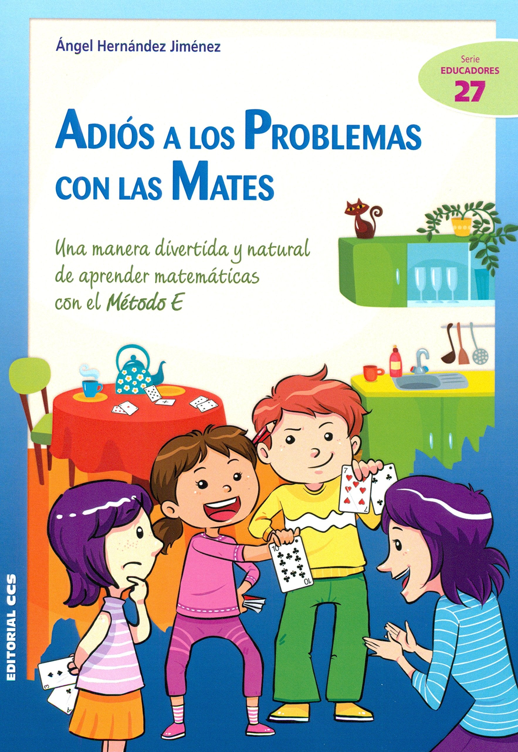 Adiós a los problemas con las mates : una manera divertida y natural de aprender matemáticas con el Método E (Ciudad de las Ciencias, Band 27) Books